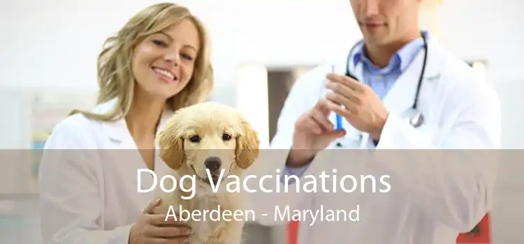 Dog Vaccinations Aberdeen - Maryland