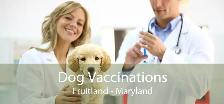 Dog Vaccinations Fruitland - Maryland