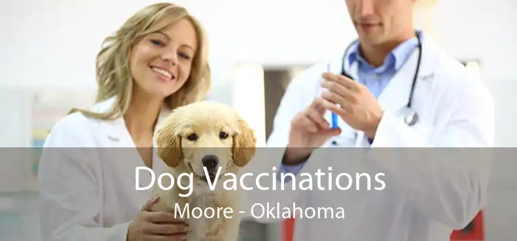 Dog Vaccinations Moore - Oklahoma