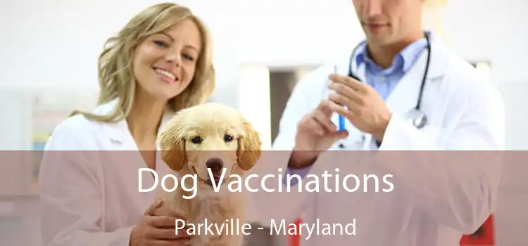 Dog Vaccinations Parkville - Maryland