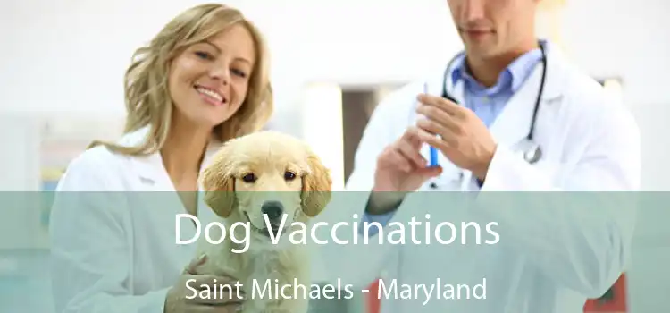 Dog Vaccinations Saint Michaels - Maryland