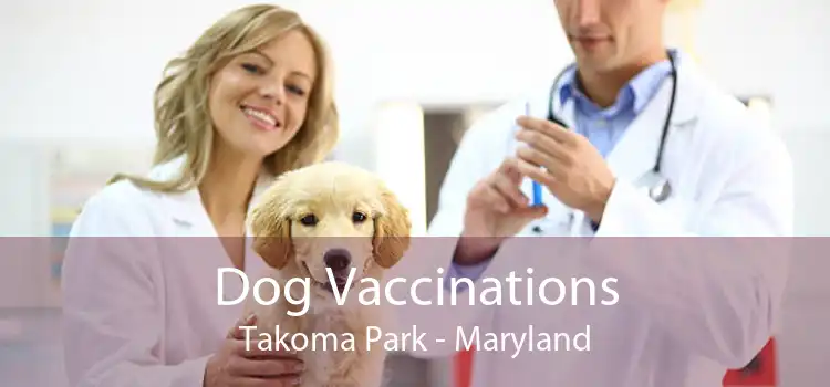 Dog Vaccinations Takoma Park - Maryland