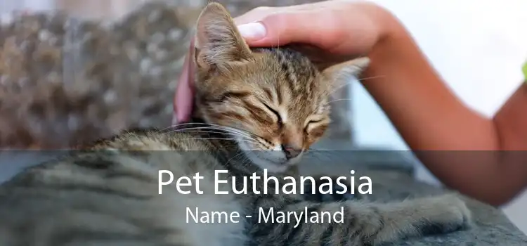 Pet Euthanasia Name - Maryland