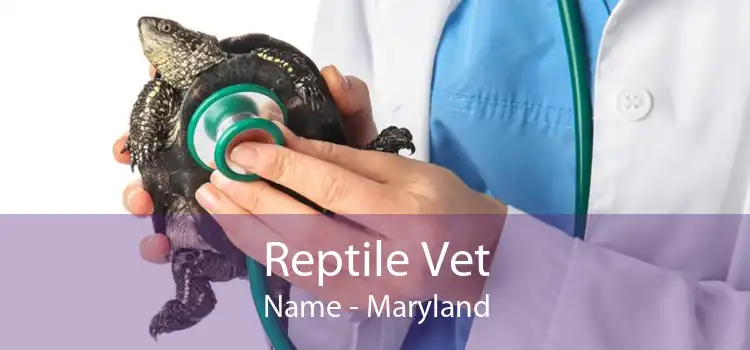 Reptile Vet Name - Maryland